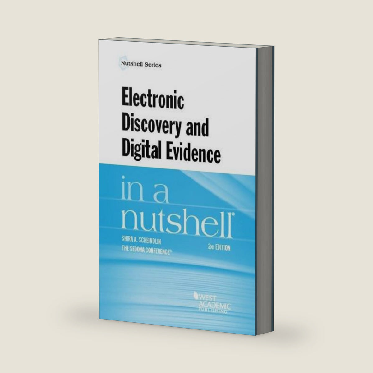 Electronic Discovery and Digital Evidence in a Nutshell by Shira Scheindlin