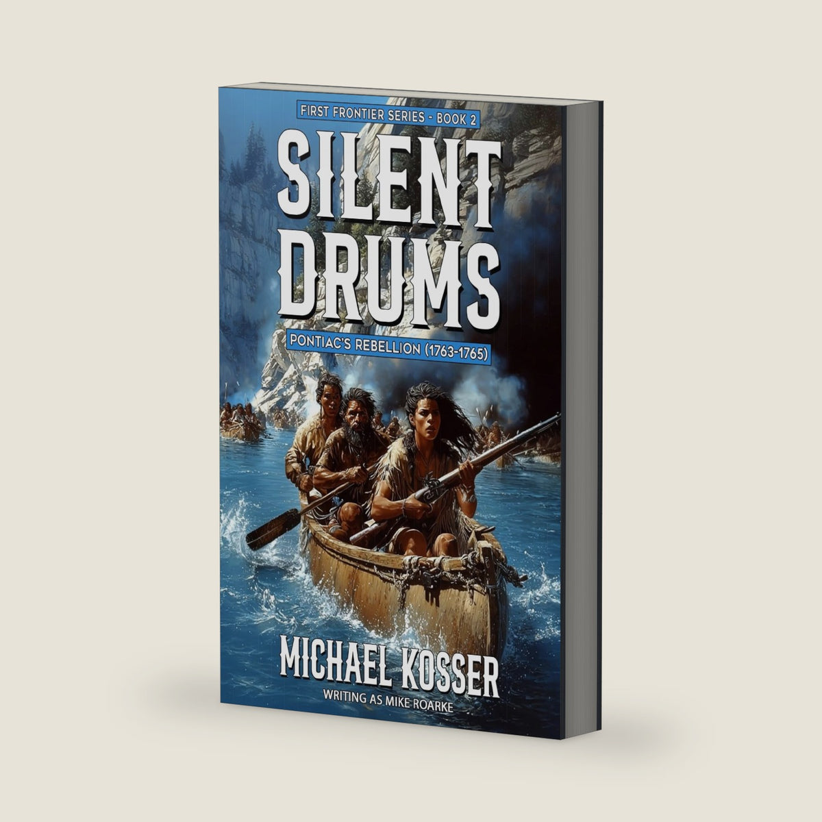 Silent Drums: First Frontier Series - Book 2: Pontiac's Rebellion (1763-1765) by Michael Kosser