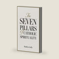 The Seven Pillars of Catholic Spirituality by Matthew Kelly