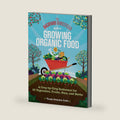 The Backyard Homestead Guide to Growing Organic Food: A Crop-by-Crop Reference for 62 Vegetables, Fruits, Nuts, and Herbs by Tanya Denckla Cobb
