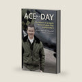 Ace in a Day: The Memoir of an Eighth Air Force Fighter Pilot in World War II by Lt Col Wayne K Blickenstaff