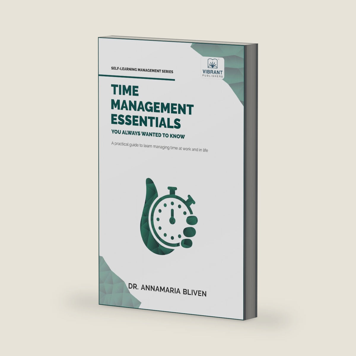 Time Management Essentials You Always Wanted To Know : Practical Strategies for Balancing Work, Home, Remote Work, and Personal Goals Effectively by Vibrant Publishers