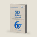 Six Sigma Essentials: A Beginner’s Guide to DMAIC, Six Sigma Tools, Process Improvement, Root Cause Analysis, Process Mapping, and Data-Driven Decision Making (Self-Learning Management Series) by Priyank Awasthi