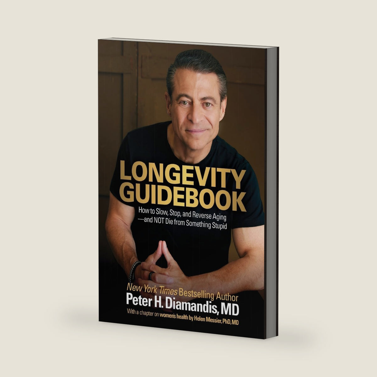 Longevity Guidebook: How to Slow, Stop, and Reverse Aging - and NOT Die from Something Stupid by Peter H Diamandis