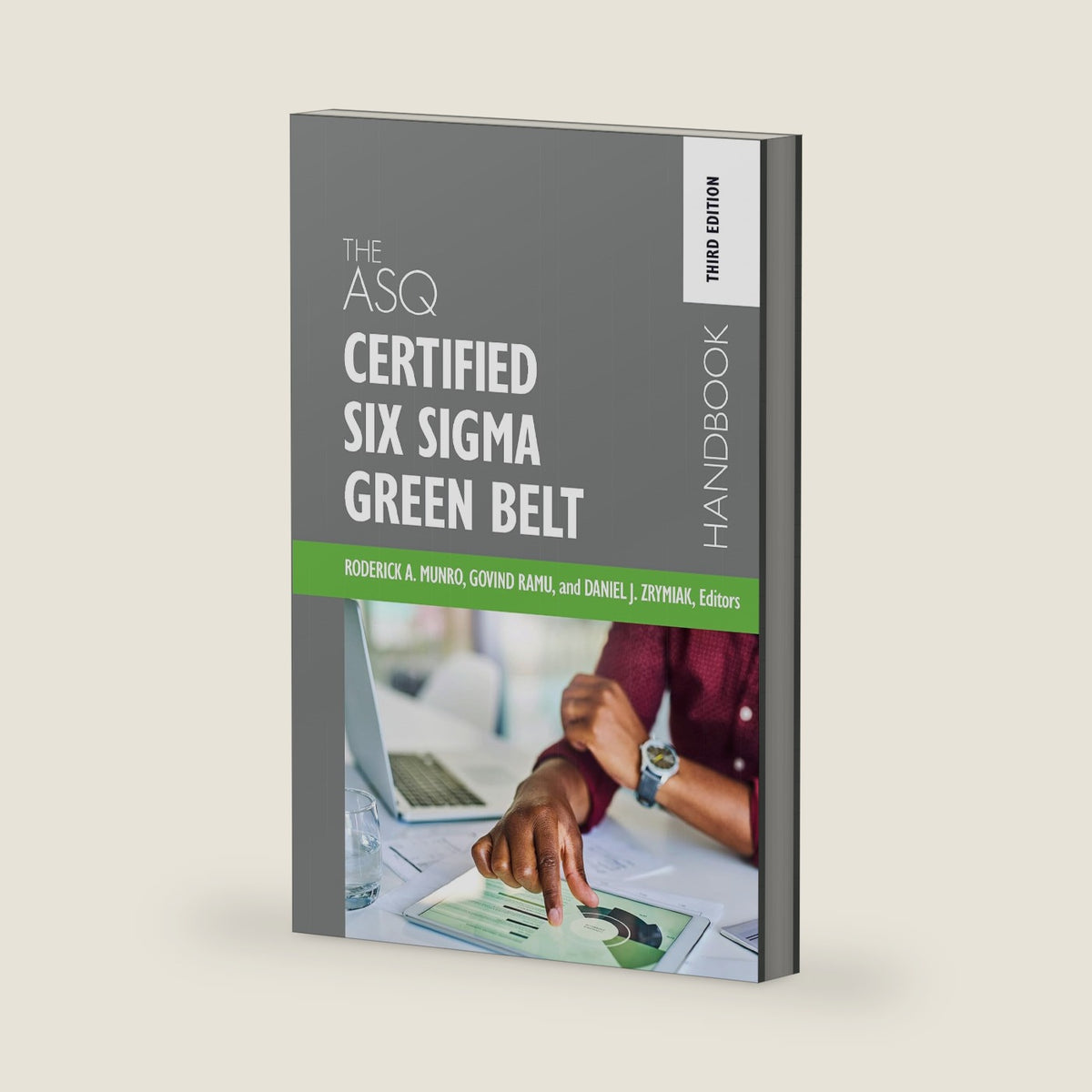 The ASQ Certified Six Sigma Green Belt Handbook by Roderick A. Munro