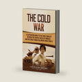 The Cold War: A Captivating Guide to the Tense Conflict between the United States of America and the Soviet Union Following World War II by Captivating History