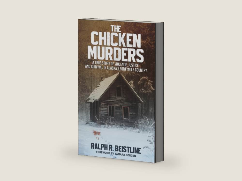 The Chicken Murders: A True Story of Violence, Justice, and Survival in Alaska's Fortymile Country by Ralph Beistline | barcode:9781637471555 | source:9781637471555-right-three-quarter.jpg
