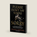 Please Don't Say You're Sorry: An Empowering Perspective on Marriage, Separation, and Divorce from a Marriage-Loving Divorce Attorney by Nicole Sodoma
