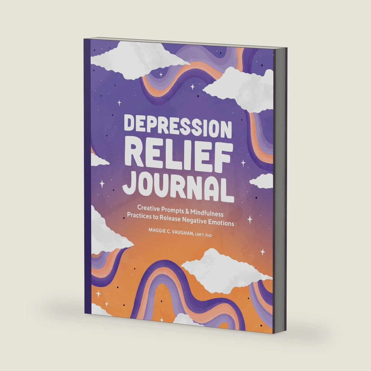 Depression Relief Journal: Creative Prompts & Mindfulness Practices to Release Negative Emotions by Maggie C. Vaughan LMFT PhD
