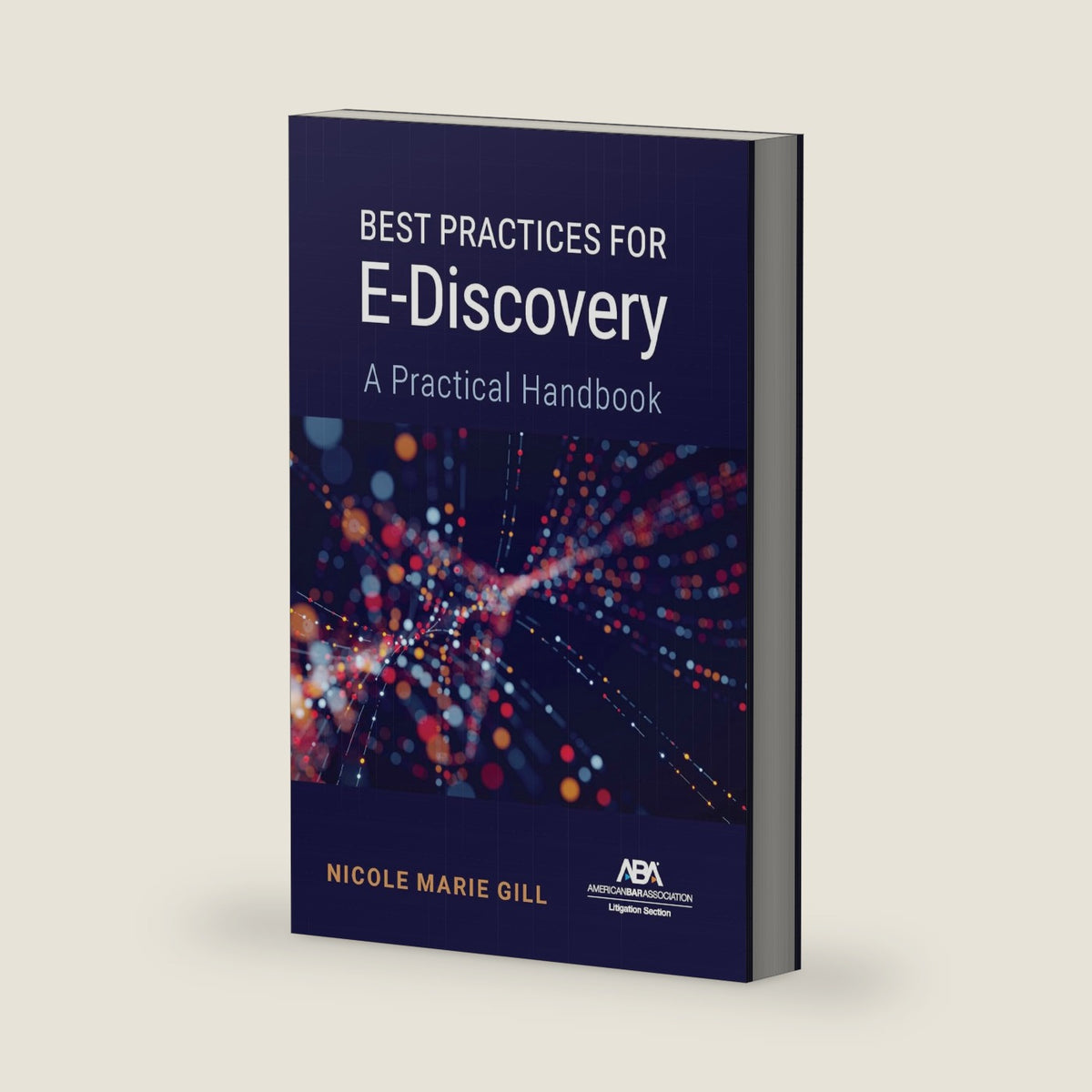 Best Practices for E-Discovery: A Practical Handbook by Nicole Marie Gill