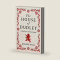 The House of Dudley: A New History of Tudor England by Joanne Paul
