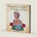 KNOWING THE BEST of Princess Diana by Mariagorretti Okoro