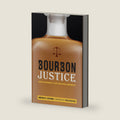 Bourbon Justice: How Whiskey Law Shaped America by Brian F. Haara