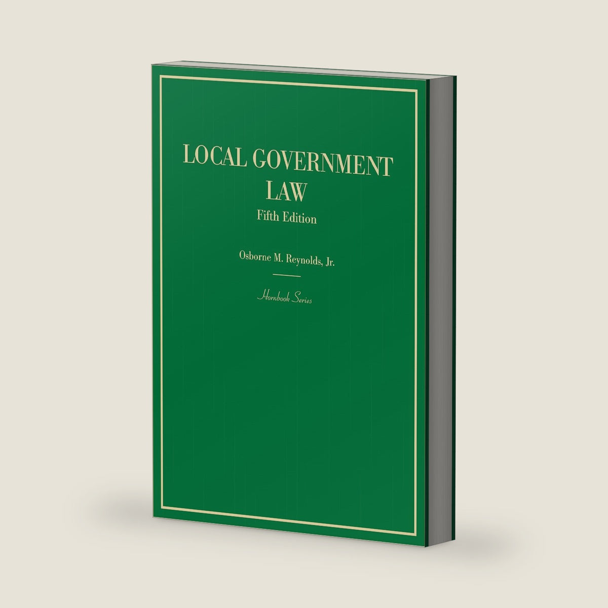 Local Government Law (Hornbooks) by Osborne Reynolds Jr.