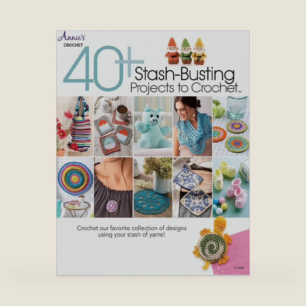 40+ Stash-Busting Projects to Crochet! by Annie's