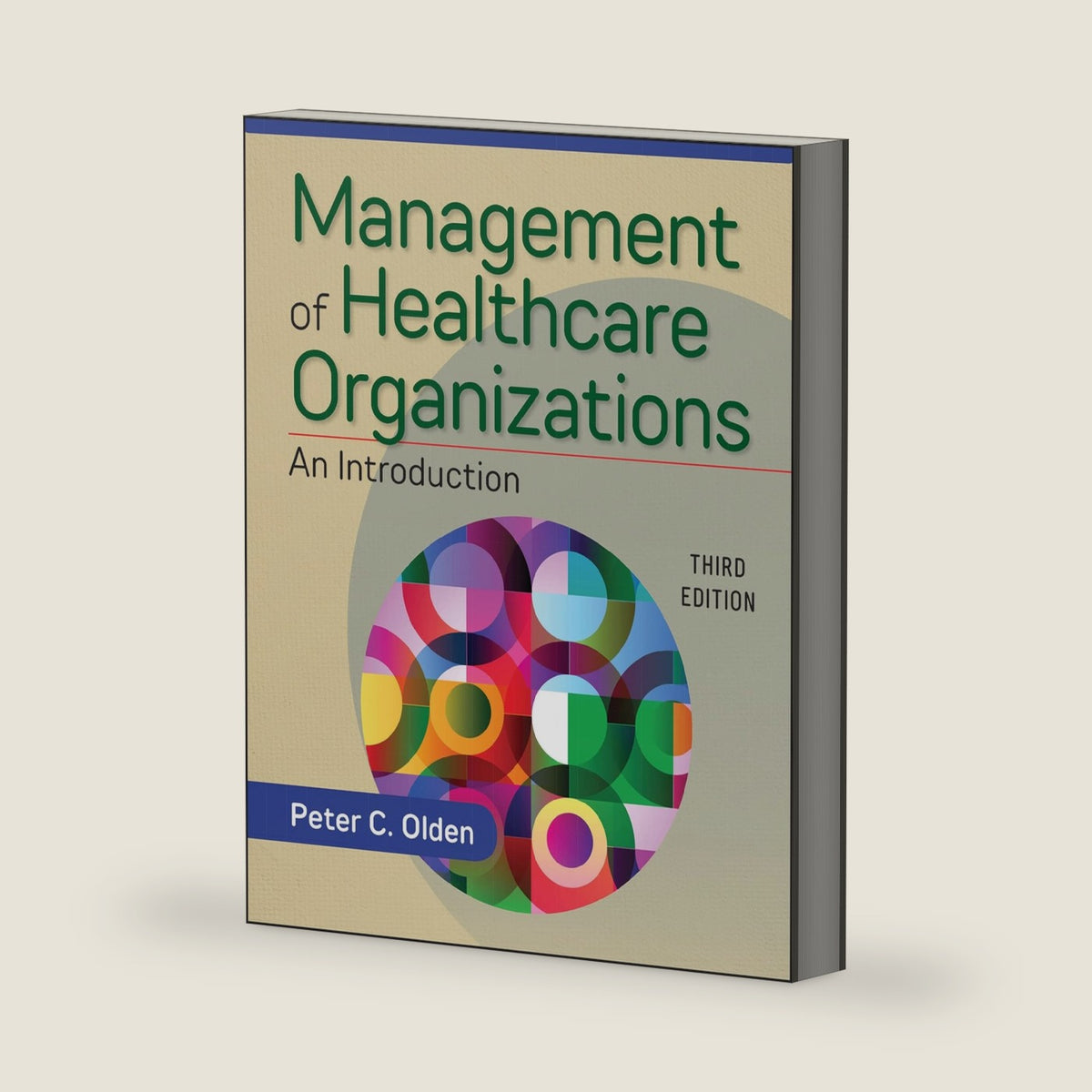 Management of Healthcare Organizations: An Introduction, Third Edition (Gateway to Healthcare Management) by Peter Olden