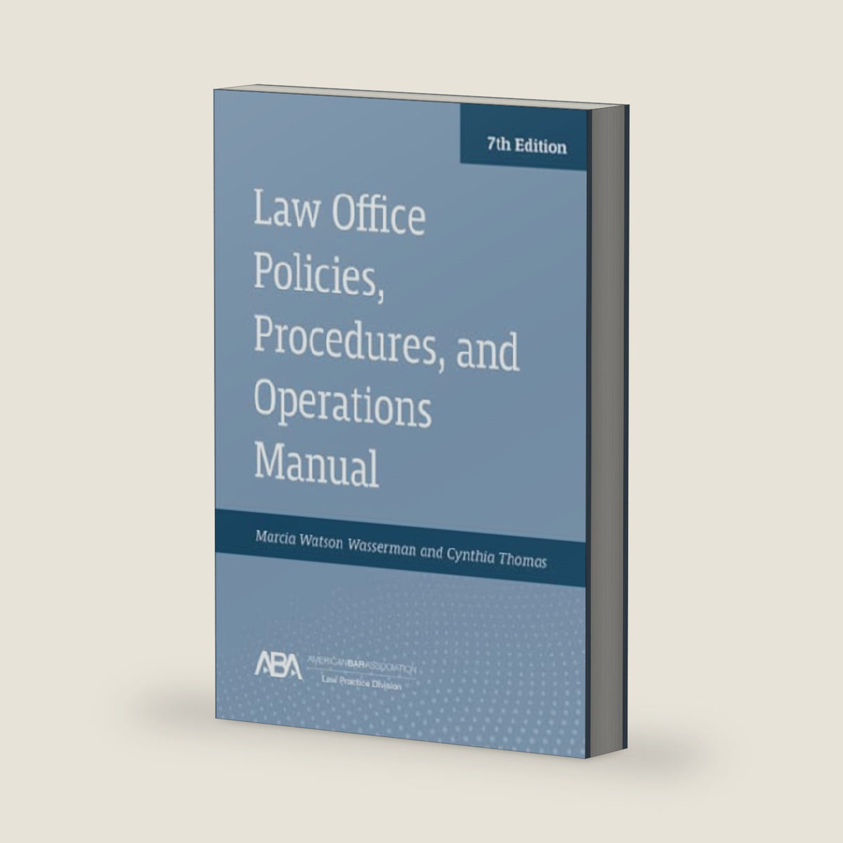 Law Office Policies, Procedures, and Operations Manual, Seventh Edition by Marcia Watson Wasserman
