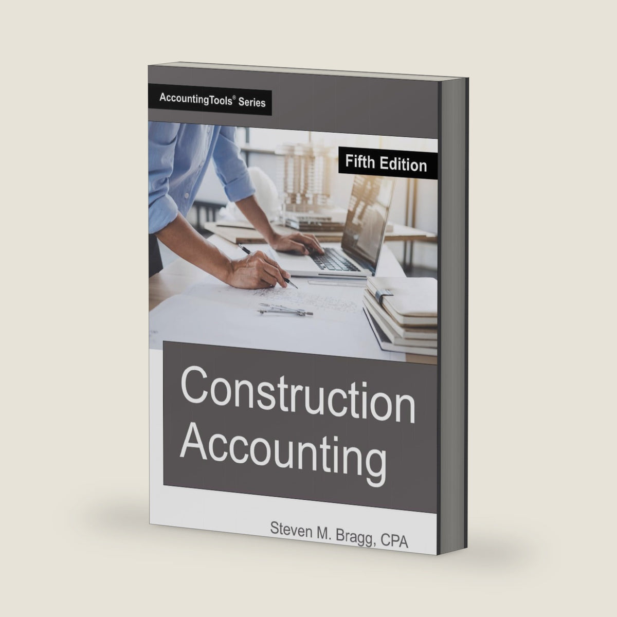 Construction Accounting: Fifth Edition by Steven M. Bragg