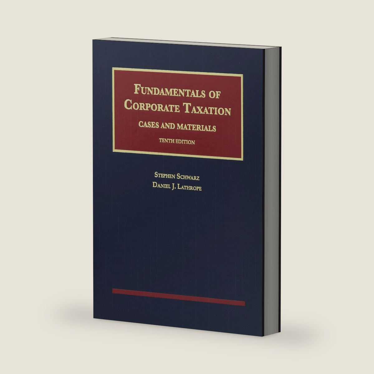 Fundamentals of Corporate Taxation (University Casebook Series) by Stephen Schwarz