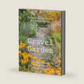 The Gravel Garden: Visionary, Drought-Defying, Naturalistic Designs by Jeff Epping