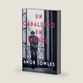 Un caballero en Moscú / A Gentleman in Moscow (Spanish Edition) by Amor Towles