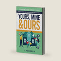 Yours, Mine & Ours: Estate Planning for People in Blended or Stepfamilies (Planning Your Future) by L. Paul Hood Jr.