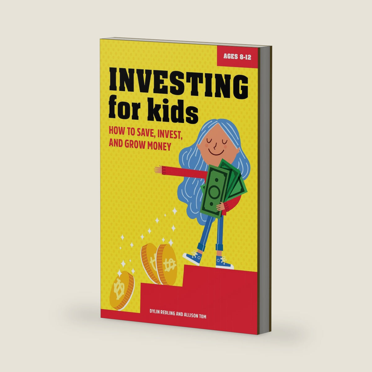 Investing for Kids: How to Save, Invest, and Grow Money by Dylin Redling