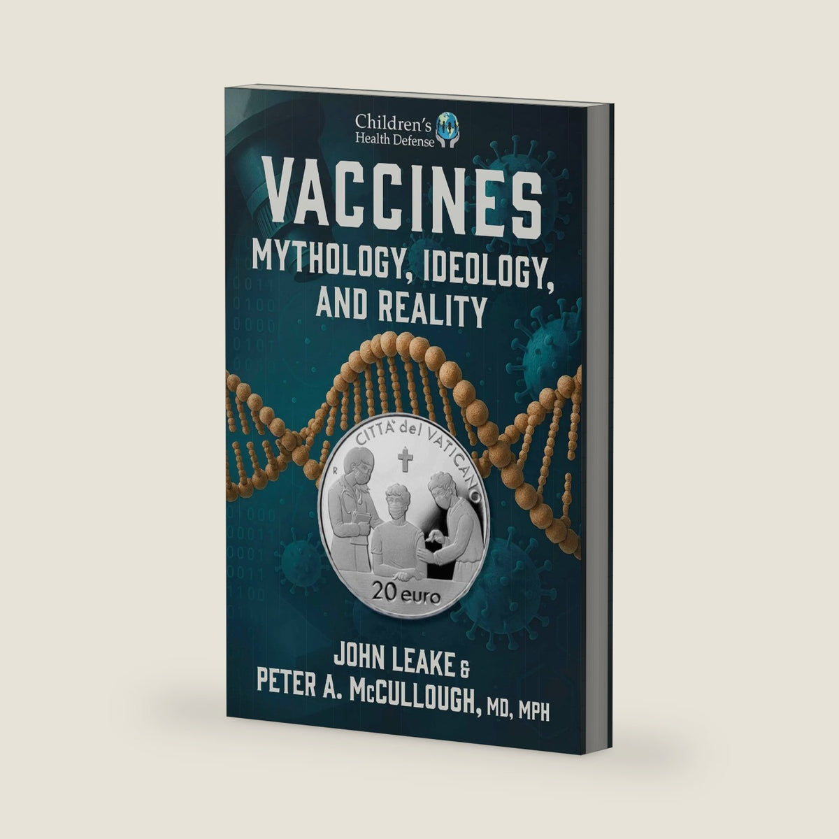 Vaccines: Mythology, Ideology, and Reality by John Leake