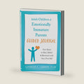 Adult Children of Emotionally Immature Parents Guided Journal: Your Space to Heal, Reflect, and Reconnect with Your True Self (The New Harbinger Journals for Change Series) by Lindsay C. Gibson PsyD