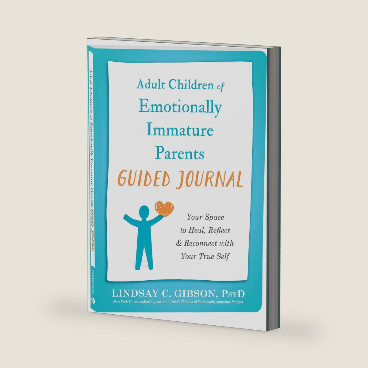 Adult Children of Emotionally Immature Parents Guided Journal: Your Space to Heal, Reflect, and Reconnect with Your True Self (The New Harbinger Journals for Change Series) by Lindsay C. Gibson PsyD
