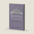 Diana, A Spencer Forever: A Novel (Diana Spencer Series) by Deb Stratas
