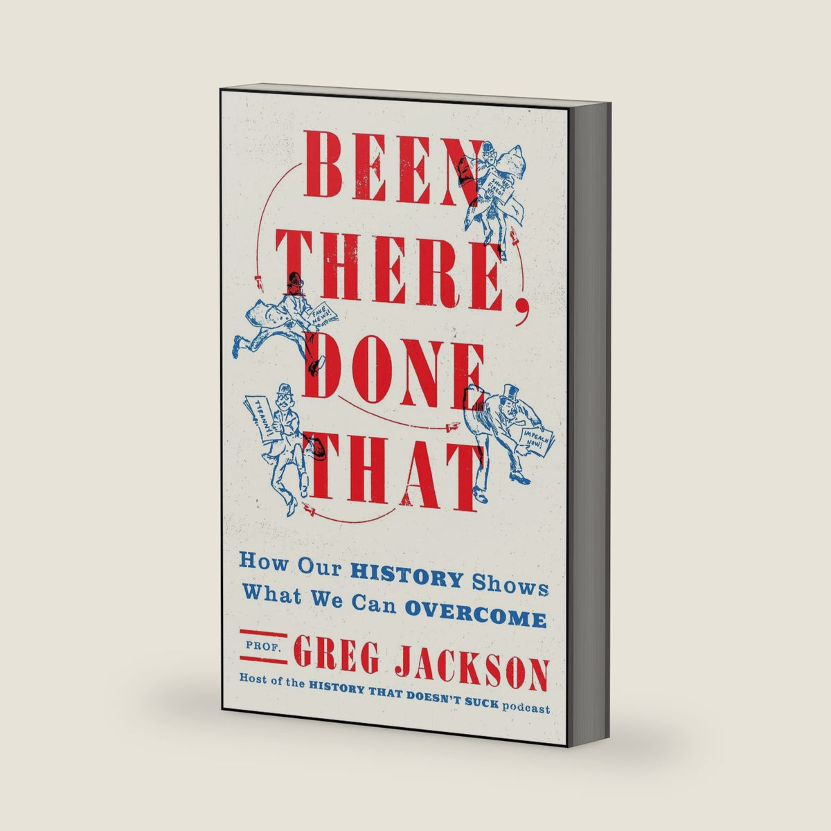Been There, Done That: How Our History Shows What We Can Overcome by Greg Jackson