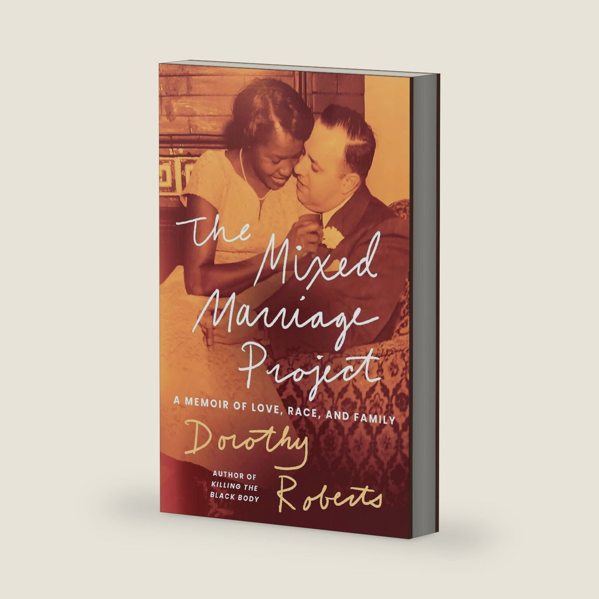 The Mixed Marriage Project: A Memoir of Love, Race, and Family by Dorothy Roberts