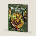 The High-Protein Plate: 100 Satisfying Everyday Recipes (A Cookbook) by Rachael DeVaux