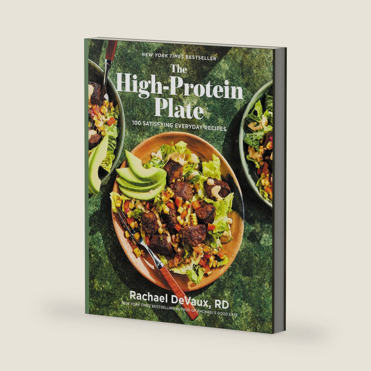 The High-Protein Plate: 100 Satisfying Everyday Recipes (A Cookbook) by Rachael DeVaux