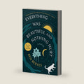 Everything Was Beautiful and Nothing Hurt: A Novel by Ben Reeves