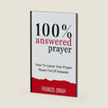 100% Answered Prayer: How To Leave Your Prayer Room Full Of Answers (Prayer Works) by Francis Jonah