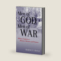 Men of God, Men of War: Military Chaplains as Ministers, Warriors, and Prisoners by Robert C. Doyle