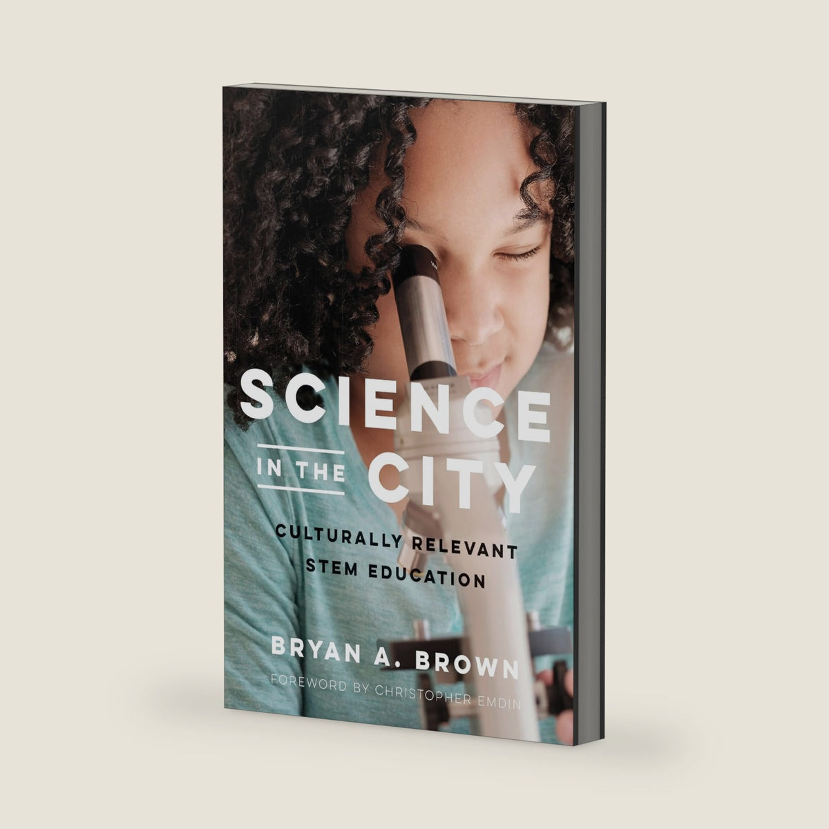 Science in the City: Culturally Relevant STEM Education (Race and Education) by Bryan A. Brown
