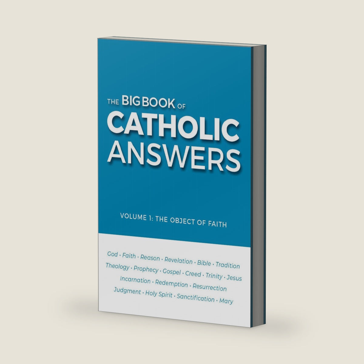 The Big Book of Catholic Answers- Volume 1: The Object of Faith by Catholic Answers