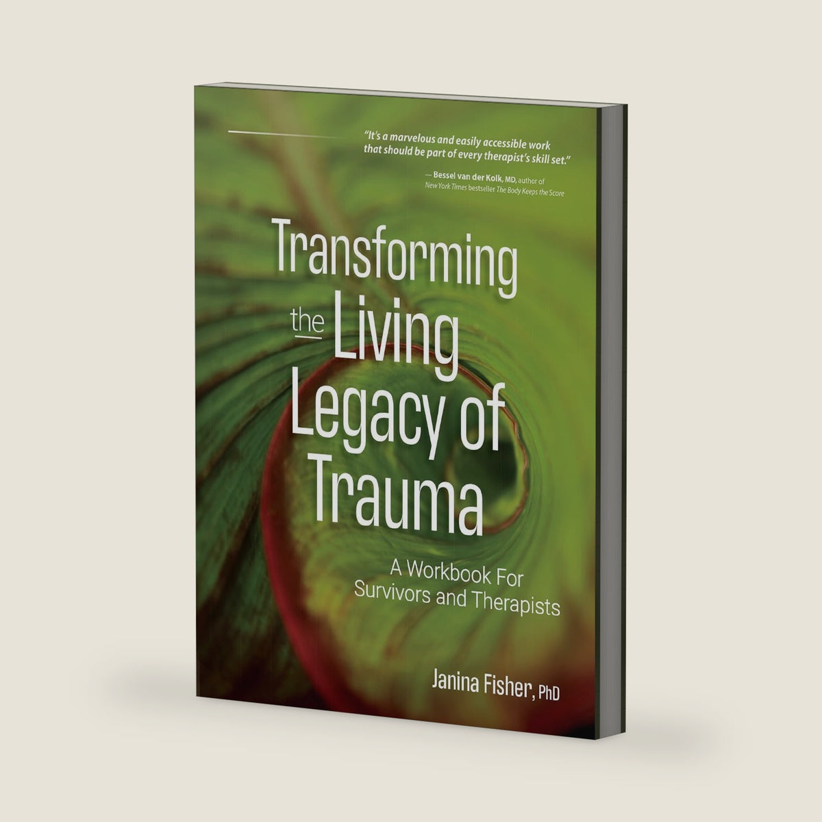 Transforming The Living Legacy of Trauma: A Workbook for Survivors and Therapists by Janina Fisher