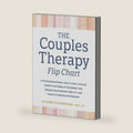 The Couples Therapy Flip Chart: A Psychoeducational Tool to Help Couples Identify Patterns of Disconnection, Manage Relationship Conflict, and Create a Thriving Partnership by Elizabeth Earnshaw