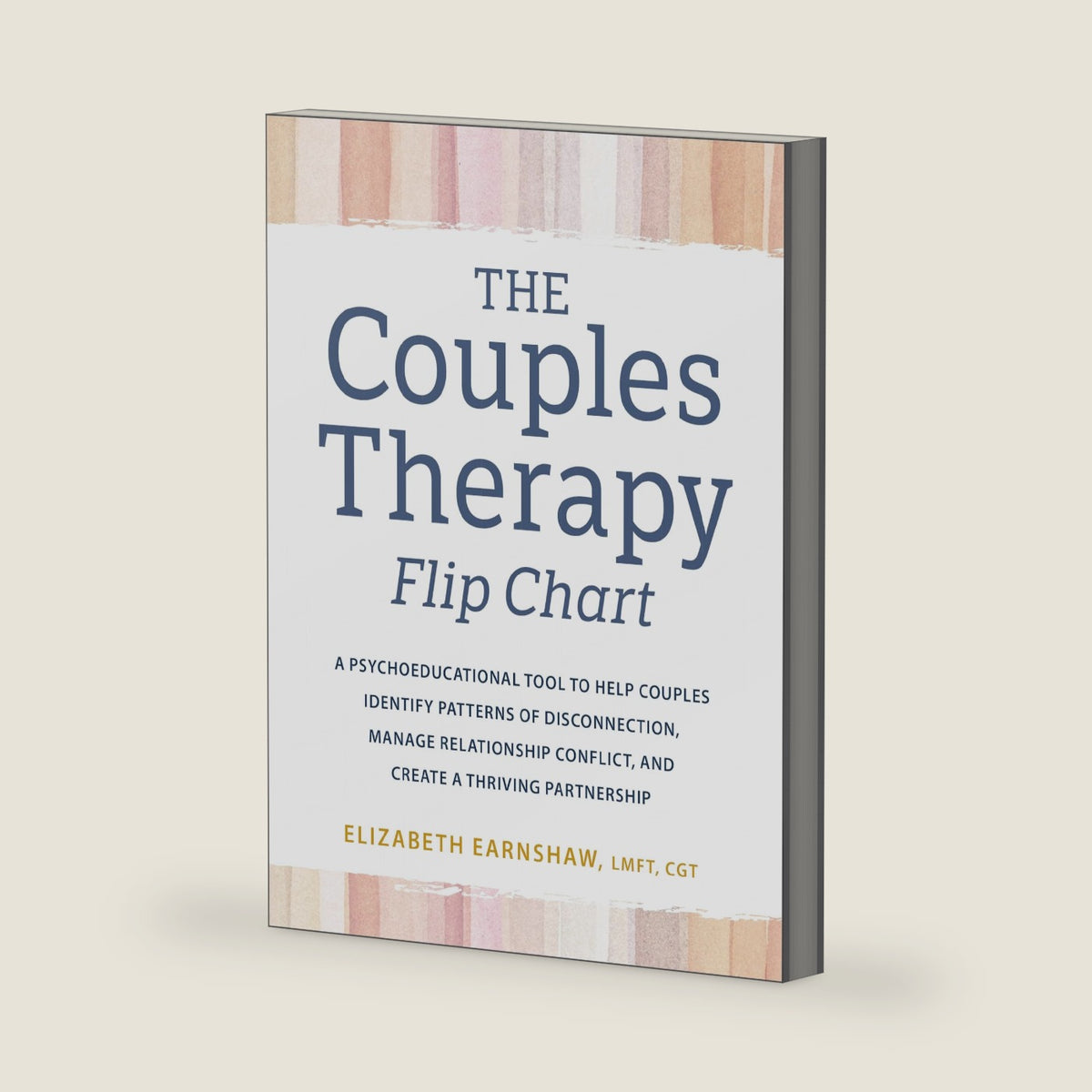 The Couples Therapy Flip Chart: A Psychoeducational Tool to Help Couples Identify Patterns of Disconnection, Manage Relationship Conflict, and Create a Thriving Partnership by Elizabeth Earnshaw