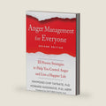 Anger Management for Everyone: Ten Proven Strategies to Help You Control Anger and Live a Happier Life by Raymond Chip Tafrate PhD