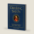 Drinking with the Saints (Deluxe): The Sinner's Guide to a Holy Happy Hour by Michael P. Foley