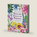 The Art of Watercolor Flowers for Beginners: Easy Step-by-Step Techniques with 50 Projects by Jeannie Dickson
