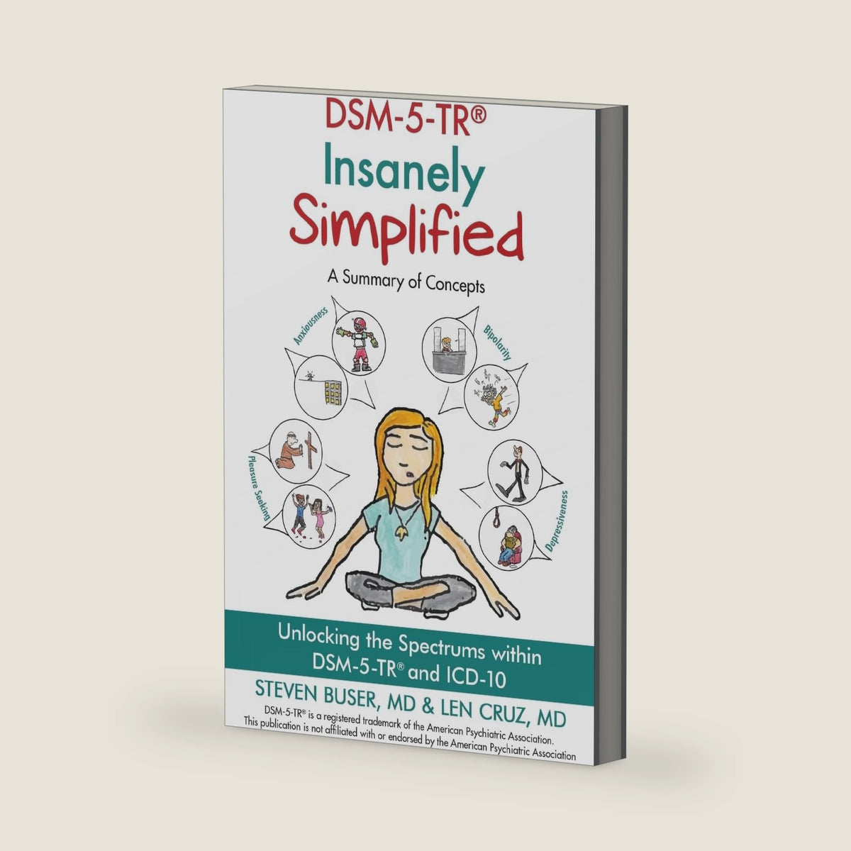 DSM-5-TR Insanely Simplified: Unlocking the Spectrums within DSM-5-TR and ICD-10 by Steven Buser