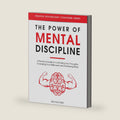 The Power of Mental Discipline: A Practical Guide to Controlling Your Thoughts, Increasing Your Willpower and Achieving More (Self Discipline Training) by Ian Tuhovsky