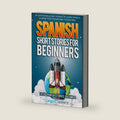 Spanish Short Stories for Beginners Volume 2: 20 Captivating Short Stories to Learn Spanish & Grow Your Vocabulary the Fun Way! (Easy Spanish Stories) by Lingo Mastery