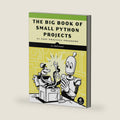 The Big Book of Small Python Projects: 81 Easy Practice Programs by Al Sweigart
